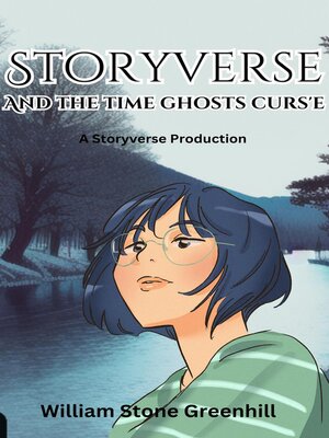 cover image of Storyverse and the Time Ghosts Curse